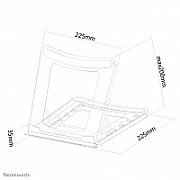 Neomounts by Newstar NSLS075BLACK Foldable Laptop Stand - Black  Specifications General Min. screen size*: 10 inch Max. screen size*: 15 inch Min. weight: 0 kg Max. weight: 5 kg Desk mount: Stand  Functionality Type: Tilt Width: 25,5 cm Depth: 25,5 cm Height: 3,5 cm Height adjustment: Manual_16